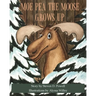 Moe Pea the Moose Grows Up