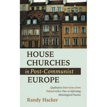 House Churches in Post-Communist Europe: Qualitative Interviews from Poland with a View to Informing Missiological Practice