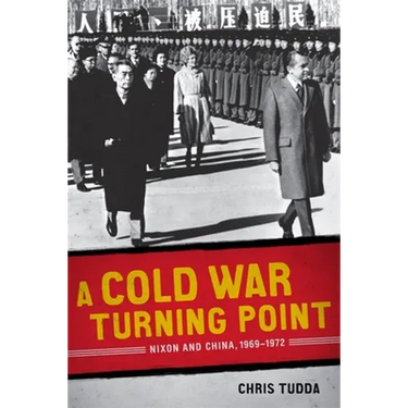 A Cold War Turning Point: Nixon and China, 1969-1972