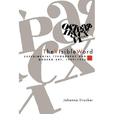 The Visible Word: Experimental Typography and Modern Art, 1909-1923