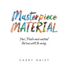 Masterpiece Material: Your Maker-Made Material That Was Worth the Saving.