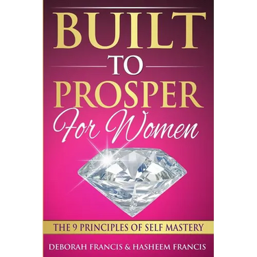 Built To Prosper For Women: The Principles of Self Mastery