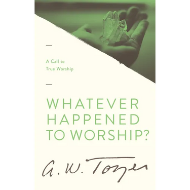Whatever Happened to Worship?: A Call to True Worship