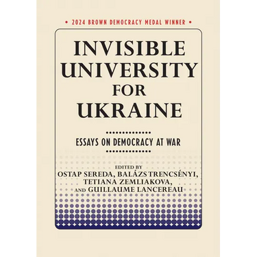 Invisible University for Ukraine: Essays on Democracy at War