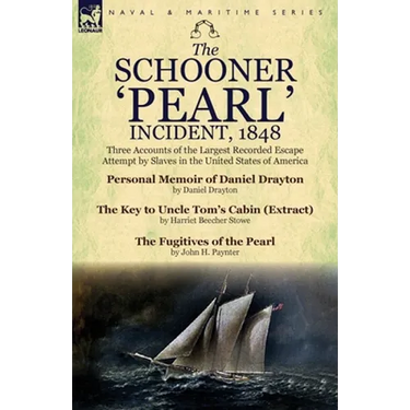 The Schooner 'Pearl' Incident, 1848: Three Accounts of the Largest Recorded Escape Attempt by Slaves in the United States of America