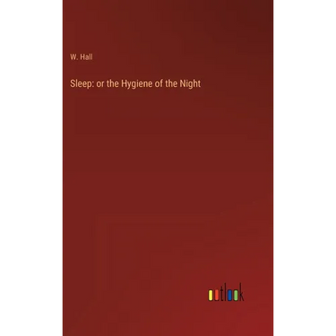 Sleep: or the Hygiene of the Night