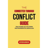 The Connected Through Conflict Guide: How Couples can Turn Fights into Foundation for Lasting Love