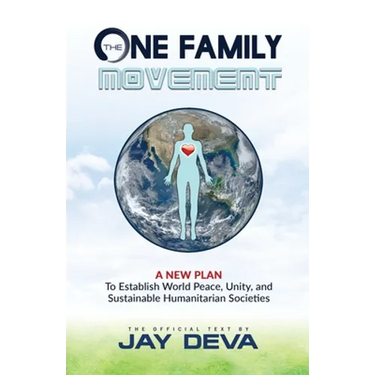The One Family Movement: A New Plan to Establish World Peace, Unity, and Sustainable Humanitarian Societies