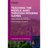 Teaching the Middle Ages Through Modern Games: Using, Modding and Creating Games for Education and Impact