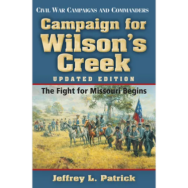 Campaign for Wilson's Creek: The Fight for Missouri Begins
