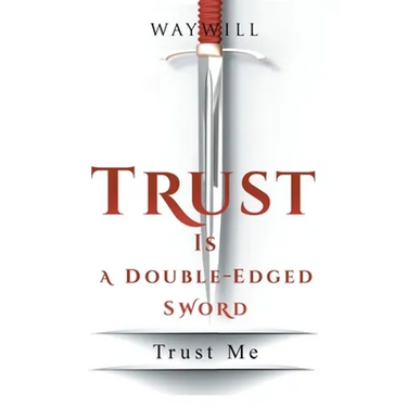 Trust Is a Double-Edged Sword: Trust Me