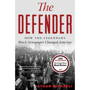 The Defender: How the Legendary Black Newspaper Changed America