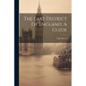 The Lake District Of England, A Guide