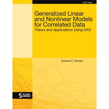 Generalized Linear and Nonlinear Models for Correlated Data: Theory and Applications Using SAS