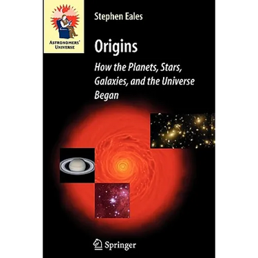 Origins: How the Planets, Stars, Galaxies, and the Universe Began
