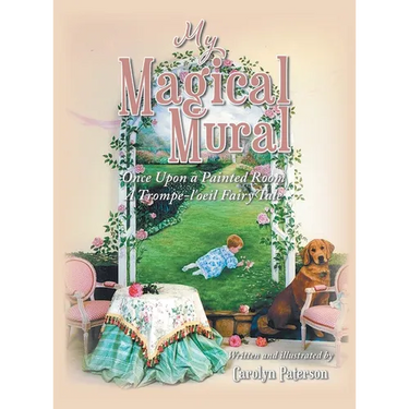 My Magical Mural: Once Upon a Painted Room A Trompe-l'oeil Fairy Tale