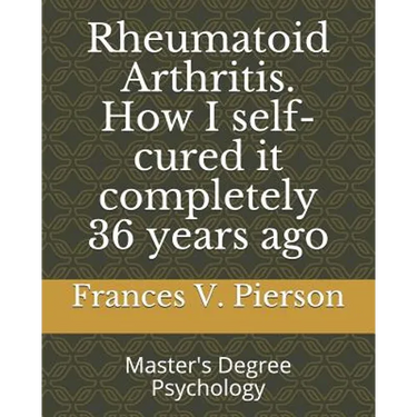Rheumatoid Arthritis How I self-cured it completely 36 years ago
