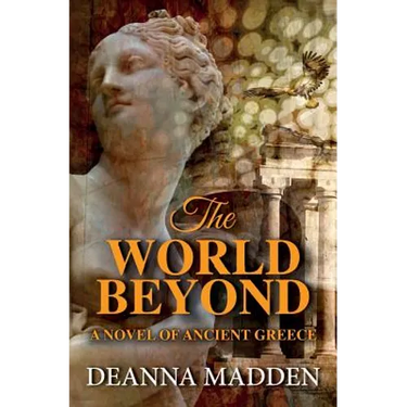 The World Beyond: A Novel of Ancient Greece