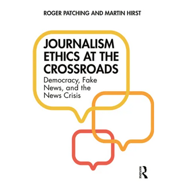 Journalism Ethics at the Crossroads: Democracy, Fake News, and the News Crisis