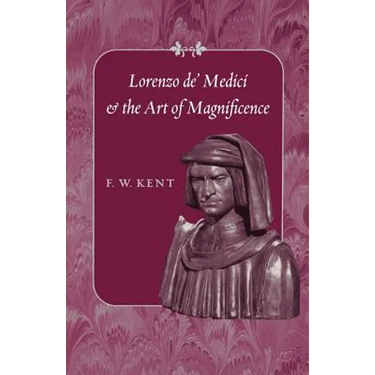Lorenzo de' Medici and the Art of Magnificence