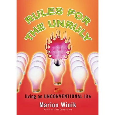 Rules for the Unruly: Living an Unconventional Life