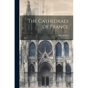 The Cathedrals Of France