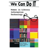 We Can Do I.T.: Women in Library Information Technology