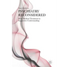 Psychiatry Reconsidered: From Medical Treatment to Supportive Understanding