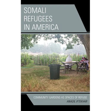 Somali Refugees in America: Community Gardens as Spaces of Refuge