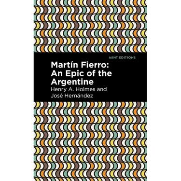 Martín Fierro: An Epic of the Argentine
