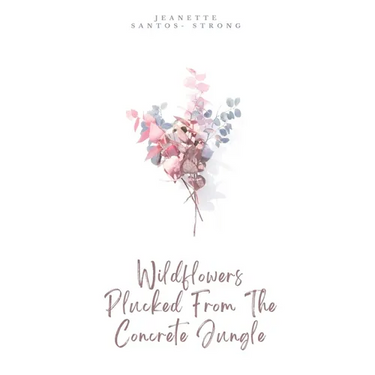 Wildflowers Plucked From The Concrete Jungle