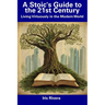 A Stoic's Guide to the 21st Century: Living Virtuously in the Modern World