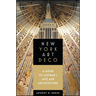 New York Art Deco: A Guide to Gotham's Jazz Age Architecture
