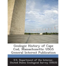 Geologic History of Cape Cod, Massachusetts: USGS General Interest Publication