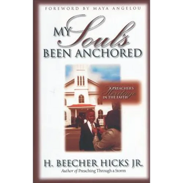 My Soul's Been Anchored: A Preacher's Heritage in the Faith