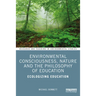 Environmental Consciousness, Nature and the Philosophy of Education: Ecologizing Education