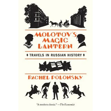 Molotov's Magic Lantern: Travels in Russian History