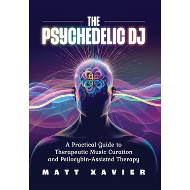 The Psychedelic DJ: A Practical Guide to Therapeutic Music Curation and Psilocybin-Assisted Therapy