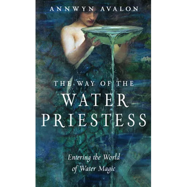 The Way of the Water Priestess: Entering the World of Water Magic