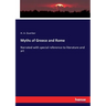 Myths of Greece and Rome: Narrated with special reference to literature and art
