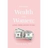 Defining Wealth for Women: (n.) Peace, Purpose, and Plenty of Cash!