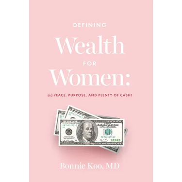 Defining Wealth for Women: (n.) Peace, Purpose, and Plenty of Cash!