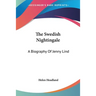 The Swedish Nightingale: A Biography Of Jenny Lind