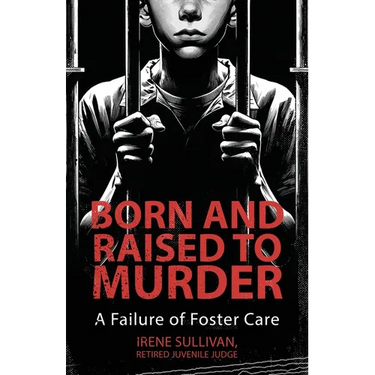 Born and Raised to Murder: A Failure of Foster Care