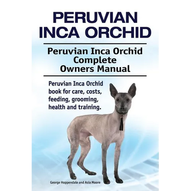 Peruvian Inca Orchid. Peruvian Inca Orchid Complete Owners Manual. Peruvian Inca Orchid book for care, costs, feeding, grooming, health and training.
