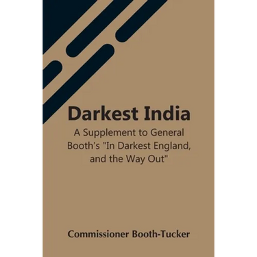 Darkest India A Supplement To General Booth'S "In Darkest England, And The Way Out"