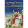 The Mongol Archive in Late Medieval France: Texts, Objects, Encounters, 1221-1422