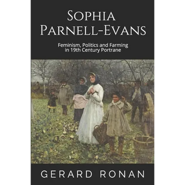 Sophia Parnell-Evans: Feminism, Politics and Farming in 19th Century Portrane
