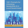 1001 Prompts for Unlocking Generative AI in Local Government
