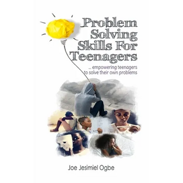Problem Solving Skills For Teenagers: Empowering Teenagers To Solve Their Own Problems